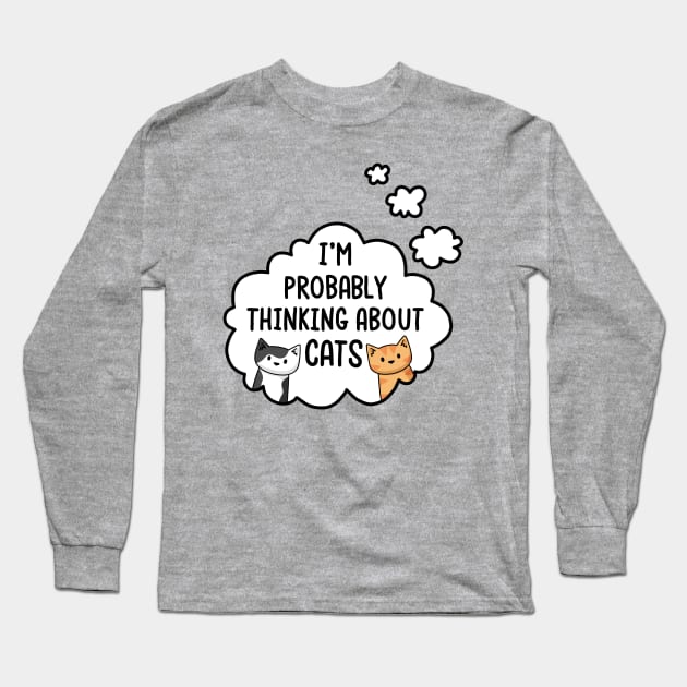 I'm Probably Thinking About Cats Long Sleeve T-Shirt by Doodlecats 